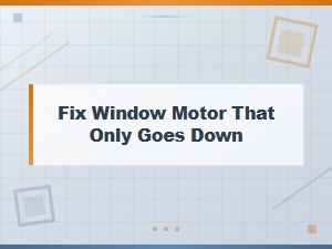 Bench Testing a Window Motor That Only Goes Down