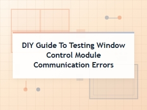 Testing Window Control Module Communication Errors