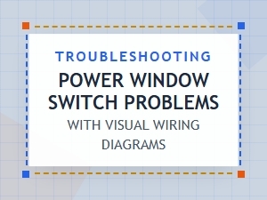 Guide to Troubleshooting Power Window Switch Wiring