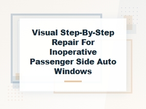 Diagnosing Passenger Window Issues Step-by-Step
