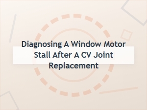 Testing the Window Motor After a Cv Joint Swap